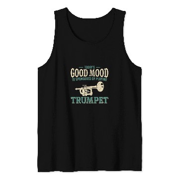 Discover Funny Trumpet Player vintages Todays Good Mood Is Sponsored By 1 Tank Tops