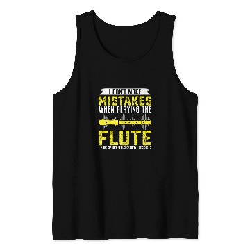 Discover Funny Flute Music I Dont Make Mistakes When Playing The Flute Creative 27 Tank Tops