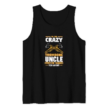 Discover Funny trombones Im the crazys trombones uncle trombones Tank Tops