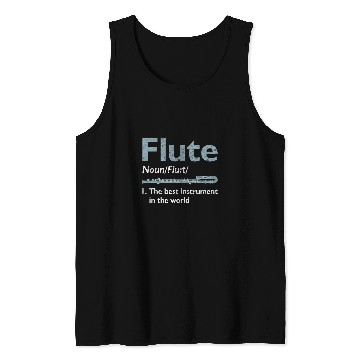 Discover Funny Flute Music Flute Definition 2bests Instrument in the World 23 Tank Tops