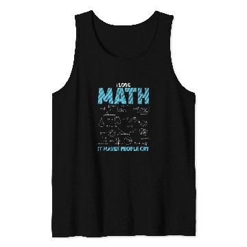 Discover I Love Math It Makes People Cry Funny Math Professor Tank Tops