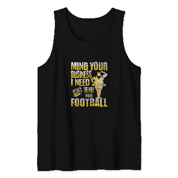 Discover Sport American Football Mind Your Business I Need to Pay For football Ballerina Tank Tops