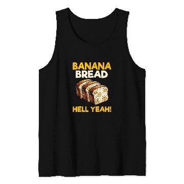 Discover Bananas Bread Baker Baking Lover Banana Bread Hell Yeah Tank Tops