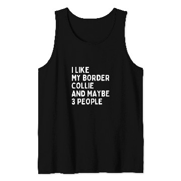 Discover Border Collie Pet lover i like Border Collie and maybe 3 people Tank Tops