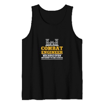 Discover Combat Engineer Because Even Infantry Needs Heroes Tank Tops