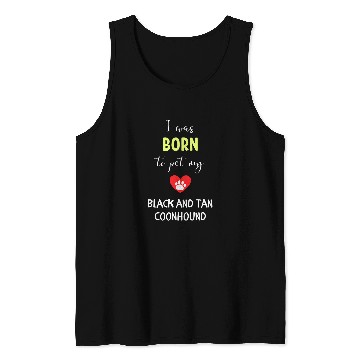 Discover Coonhound Pet I Was Born To Pet My Black and Tan Tank Tops