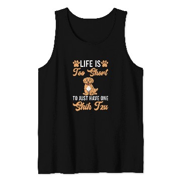 Discover Shih Tzu Pet Life is too short to just have one Tank Tops