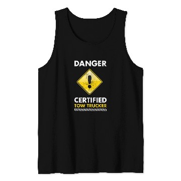Discover Danger Certified Tow Trucker Tow Truck Operator Tank Tops