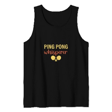 Discover Sport Ping Pong Saying Ping Pong Whisperer Tank Tops