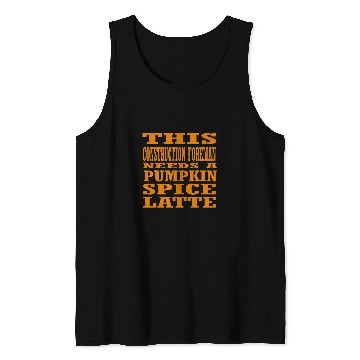 Discover This Construction Foreman Needs A Pumpkin Spice Latte Tank Tops
