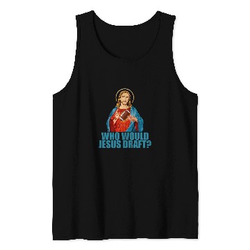 Discover Sport American Football Who Would Jesus Draft Funny Football Fantasy Football Tank Tops