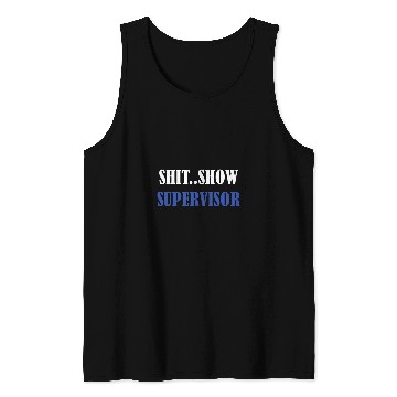 Discover Shit Show Supervisor For Adults Swea Tank Tops