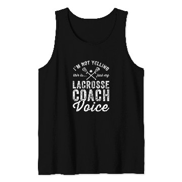 Discover Sport Lacrosse Gift Im Not Yelling This Is Just My Lacrosse Coachs Voice Fun Tank Tops