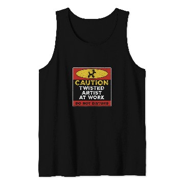 Discover Funny Twisted Artist At Work Do Not Disturb A Balloonologist Tank Tops