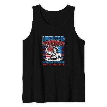 Discover Mens Construction Foreman Job Title Miracle Worker Construction Tank Tops