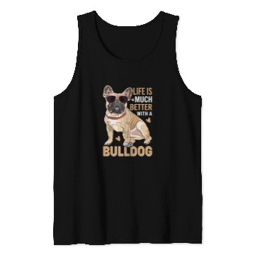 Discover French Bulldog Pet Frenchie Dog Life Is Much Better With A Bulldog Lovers 130 Tank Tops