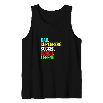 Discover Sport Soccer Dad. Superhero. Soccer Coach. Legend. Tank Tops