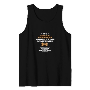 Discover Pyrenees Pet My Great Pyrenees Winks at Me Sometimes Pyrenean Tank Tops