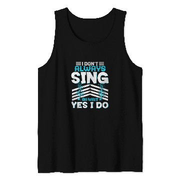 Discover I Dont Always Sing Funny Music Artist Singer Saying Tank Tops