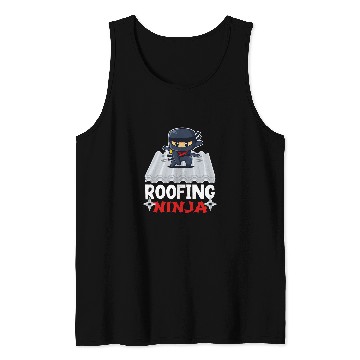 Discover Roofing Ninja Professional Roofer Roof Mechanic Slater 21 Tank Tops