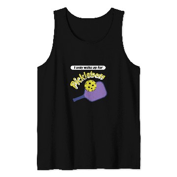 Discover Sport Pickleball I only wake up for Pickleball Paddle Funny Pickle Ball Joke Tank Tops