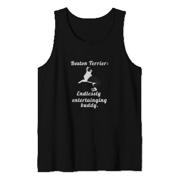 Discover Boston Terrier Pet Endlessly Entertaining Tank Tops
