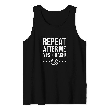 Discover Repeat After Me Yes Coachs Volleyball Coach Tank Tops
