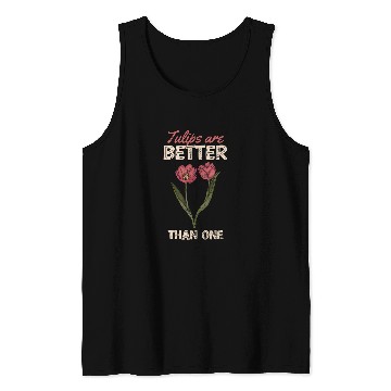 Discover Tulip Are Better Than One Floral Florist Flower Lover Tank Tops