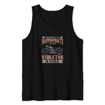 Discover Because It Is Inappropriate To Use Vibrator In Public Biker Tank Tops