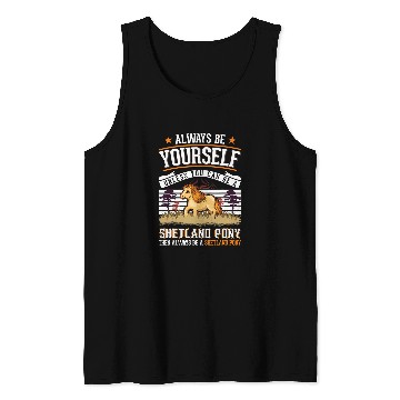 Discover Always be yourself Shetland Pony Shetty Tank Tops