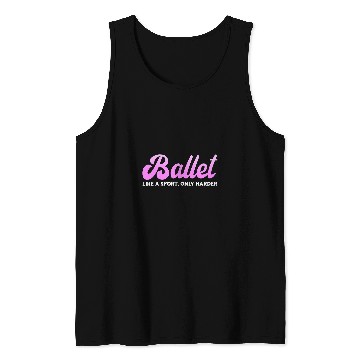 Discover Ballet Like A Sport Only Harder Ballerina Dance Teacher Tank Tops