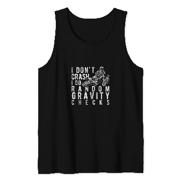 Discover I dont crash I do random gravity checks 2Dirt Bike Tank Tops