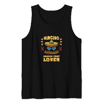 Discover Dragon Pet Nacho Average Dragon Fruit Lover Cinco De Mayo Tank Tops