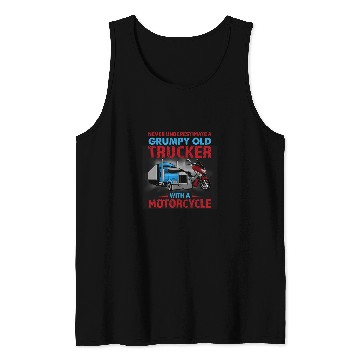 Discover Never Underestimate A Grumpy Old Trucker With Motorcycle Tank Tops
