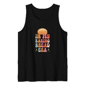 Discover In My Baking Bread Era Sourdough Yeast Dough Bread Starter Tank Tops