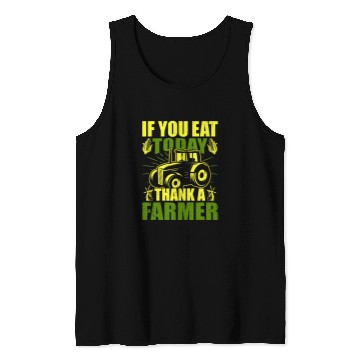 Discover Funny farmer If you eat today thank a farmer appreciation Tank Tops