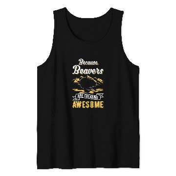 Discover Beaver Pet Because Beavers are freaking awesome Tank Tops