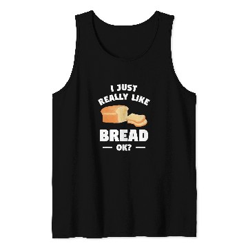 Discover I Just Really Like Bread Ok Baking Bake Pastry Baker Tank Tops
