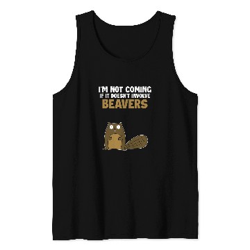 Discover Beaver Pet Not Coming If It Doesnt Involve Beavers Eurasian Tank Tops