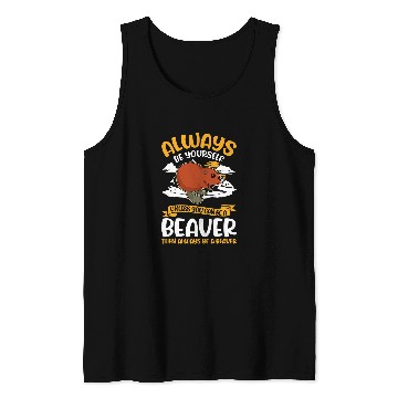 Discover Beaver Pet Always be yourself Unless you can be a 7 Tank Tops