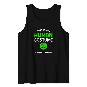 Discover Aliens UFO This is My Human Costume Im Really an Alien 98 Tank Tops