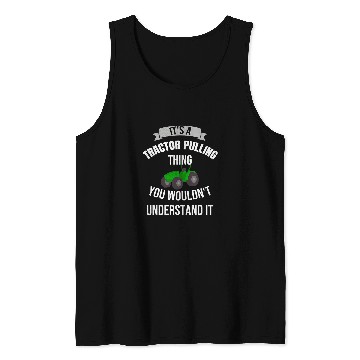 Discover Tractor Fun driving Its A Tractor Pulling Thing Loves Pulling Tank Tops