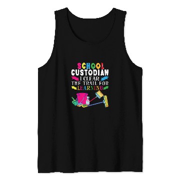 Discover School Custodian I Clear The Trail For Learning Appreciation 21 Tank Tops