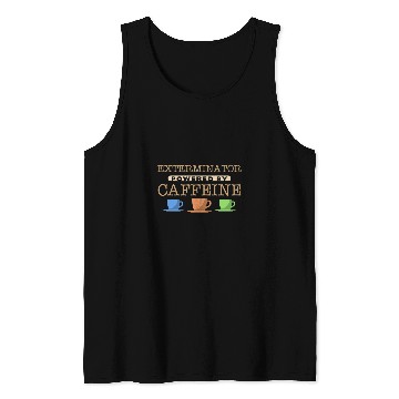 Discover Exterminator Powered by Caffeine Tank Tops