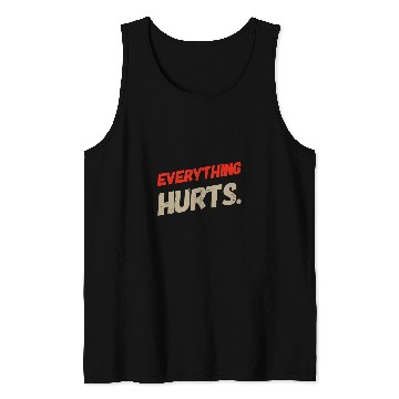Discover Fitness My Everything Hurts Meme Everything Hurts Quotes Tank Tops