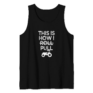 Discover Truck Fun This Is How I Pull Funny Tractor Pulling Driver Truck Driver Tank Tops