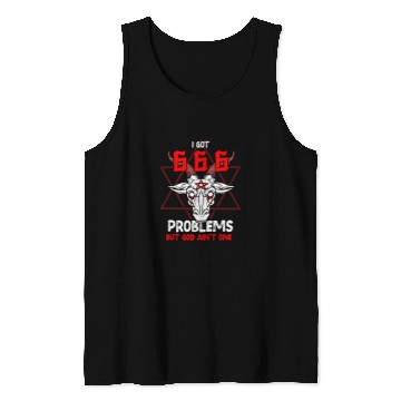 Discover Goats Pet I Got 666 Problems but God Aint One Satanic Goats Satanism Tank Tops