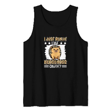 Discover Hedgehog Pet Quote I Just Really Like Hedgehogs Tank Tops