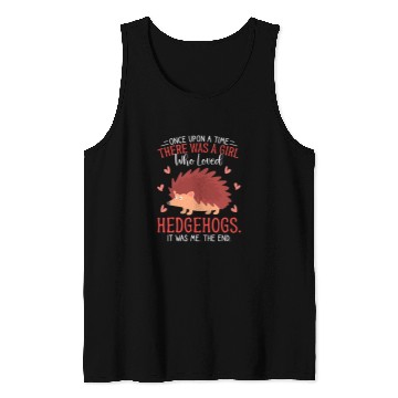Discover Hedgehog Pet Once There Was A Girl Who Loved Hedgehogs 8 Tank Tops