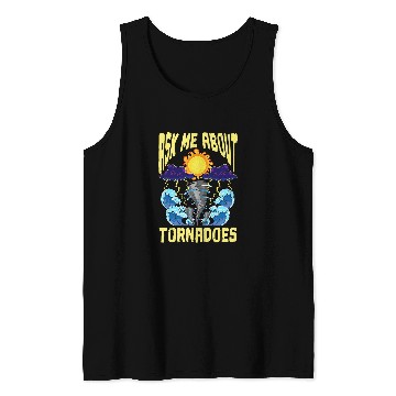 Discover Ask Me About Tornadoes Meteorologist Cyclone Tornado Chaser Tank Tops
